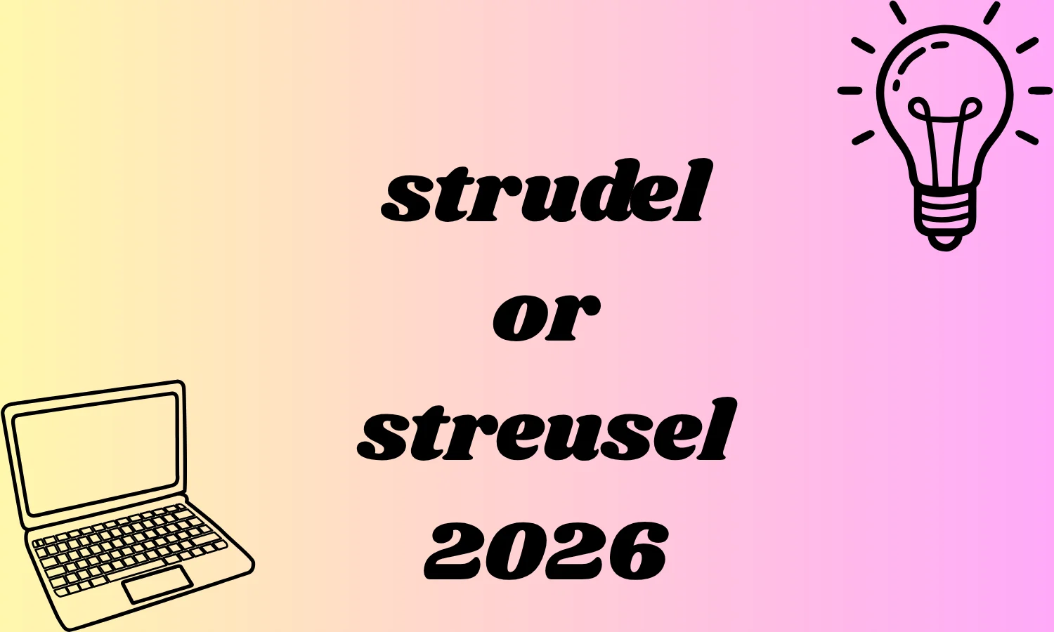 strudel or streusel