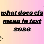 what does cfs mean in text
