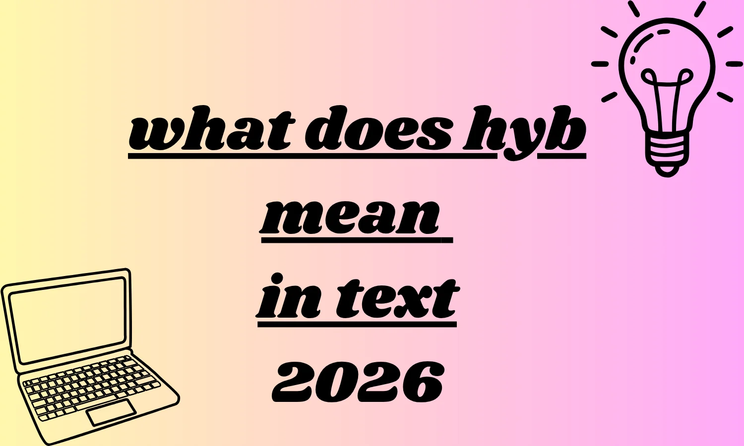 what does hyb mean in text