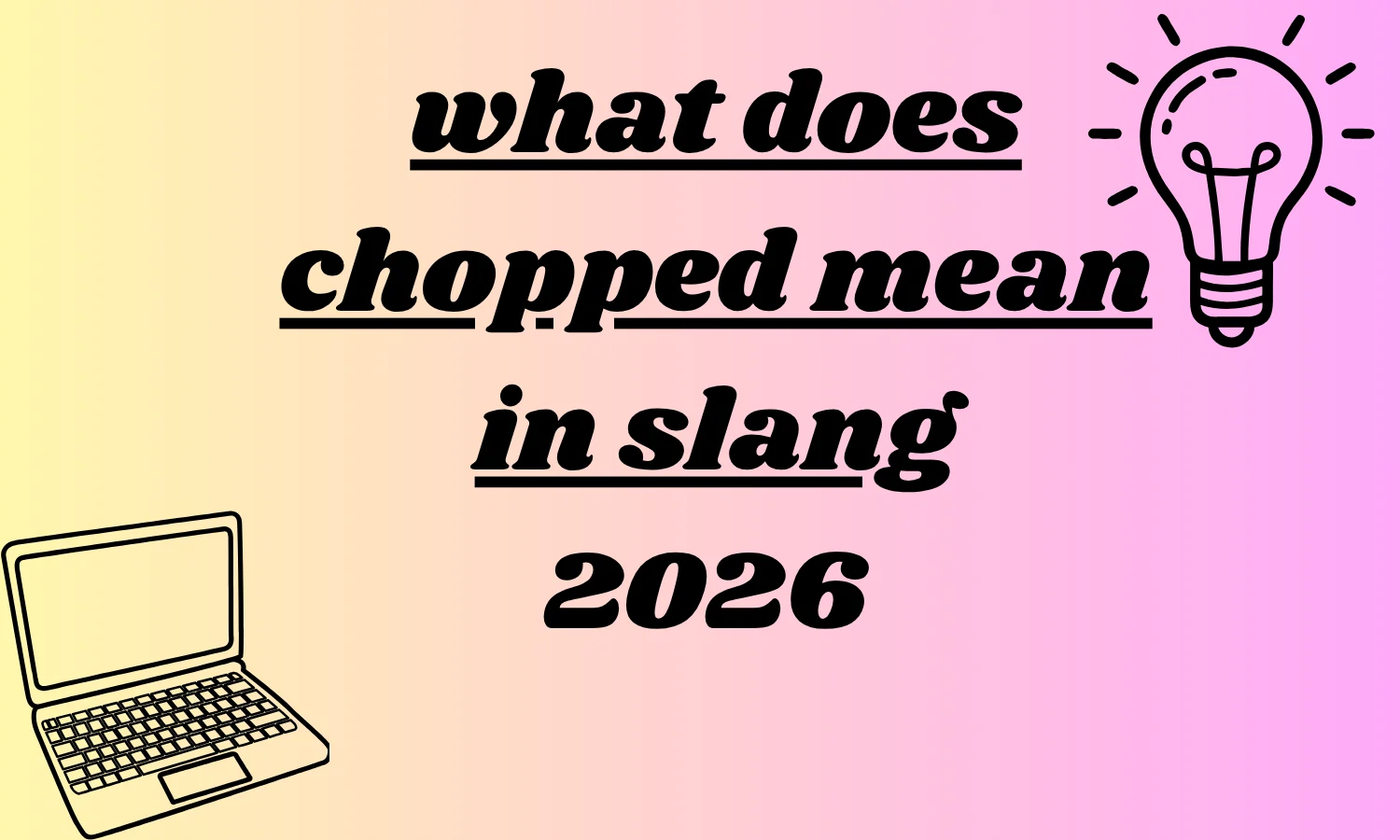 what does chopped mean in slang