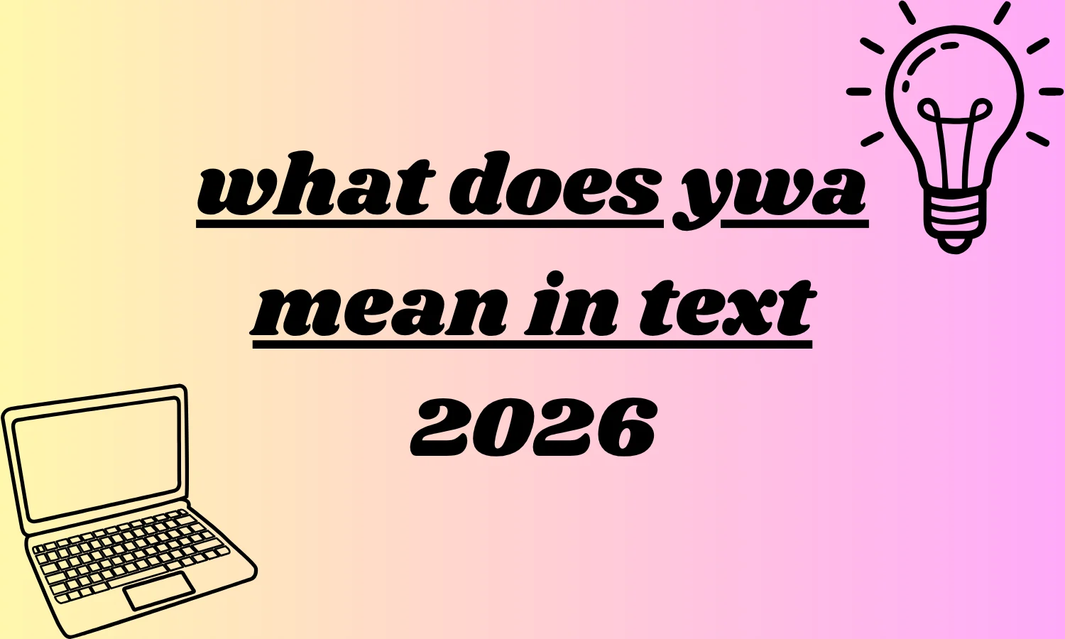 what does ywa mean in text